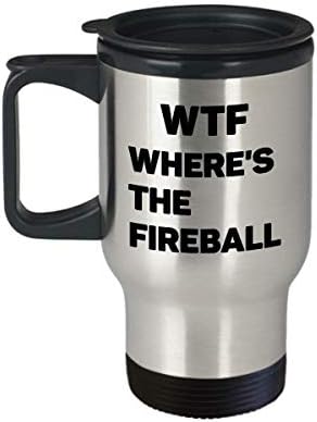 Забавен Огнено Кълбо 14 унции Изолирано Пътна Чаша WTF Къде s The Fireball Уникален Чаша Подарък за мъже и Жени