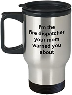 Аз съм Пожарникар-Диспечер, За Който майка Ти Предупреждаваше Теб , Чаша за Пътуване