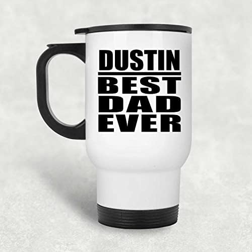 Designsify Дъстин най-Добрият татко На света, Бяла Пътна Чаша 14 грама, на Изолиран Чаша от Неръждаема Стомана, Подаръци за Рожден Ден,
